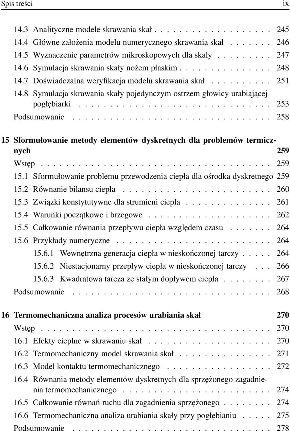 8 Symulacja skrawania skały pojedynczym ostrzem głowicy urabiajacej pogłębiarki............................... 253 Podsumowanie.