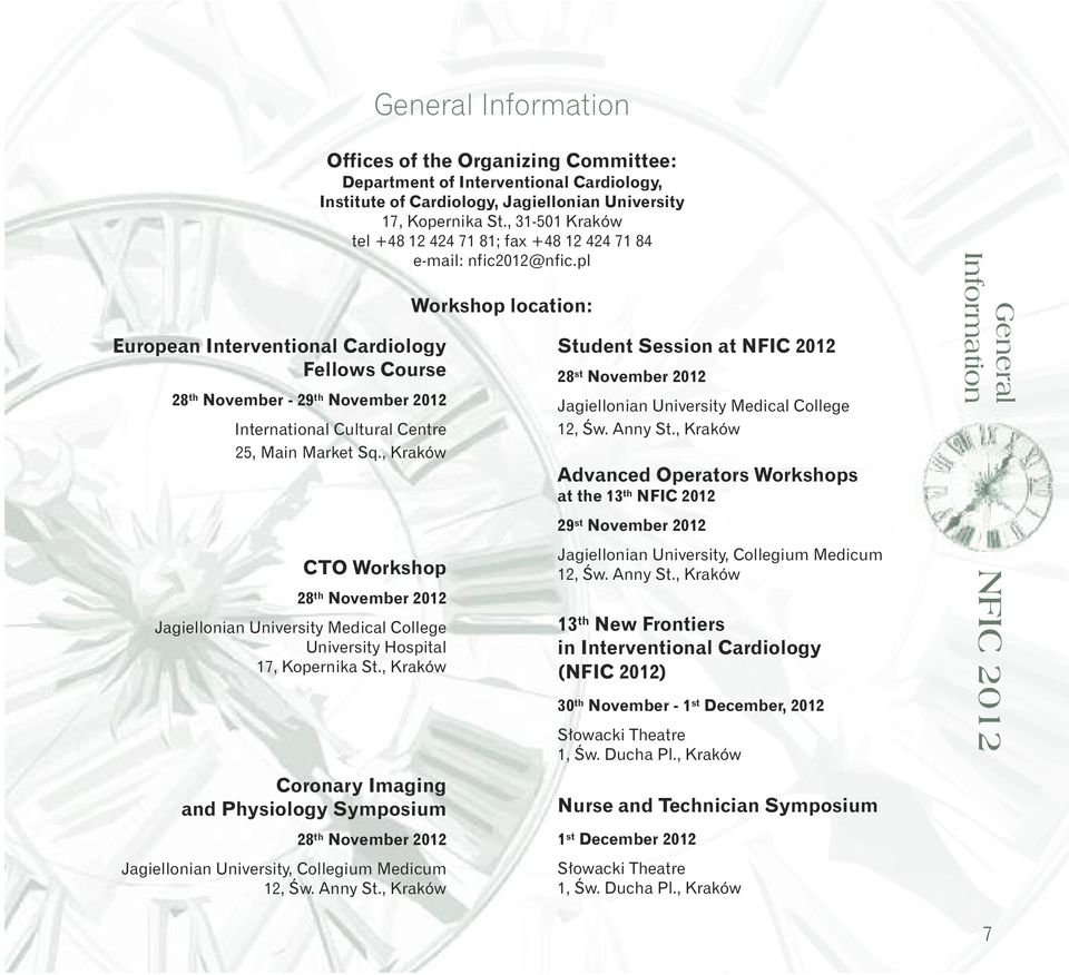 , 31-501 Kraków tel +48 12 424 71 81; fax +48 12 424 71 84 e-mail: nfic2012@nfic.pl CTO Workshop 28 th November 2012 Jagiellonian University Medical College University Hospital 17, Kopernika St.