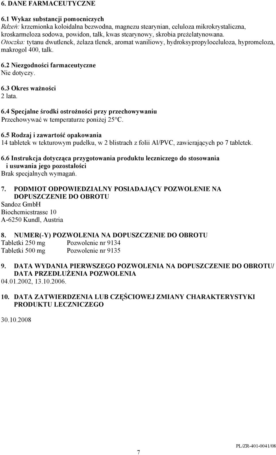 Otoczka: tytanu dwutlenek, żelaza tlenek, aromat waniliowy, hydroksypropyloceluloza, hypromeloza, makrogol 400, talk. 6.