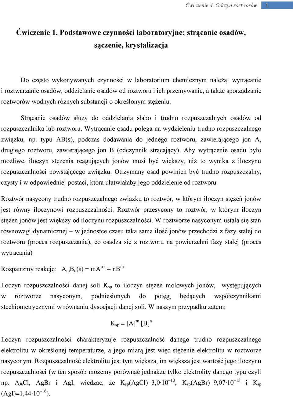 od roztworu i ich przemywanie, a także sporządzanie roztworów wodnych różnych substancji o określonym stężeniu.