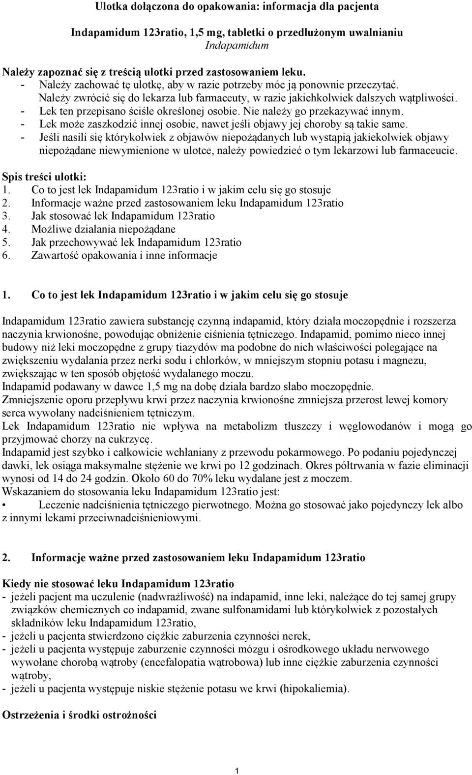 - Lek ten przepisano ściśle określonej osobie. Nie należy go przekazywać innym. - Lek może zaszkodzić innej osobie, nawet jeśli objawy jej choroby są takie same.