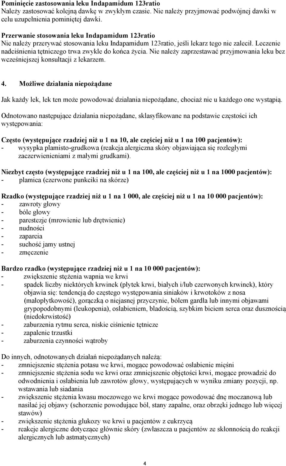 Nie należy zaprzestawać przyjmowania leku bez wcześniejszej konsultacji z lekarzem. 4.