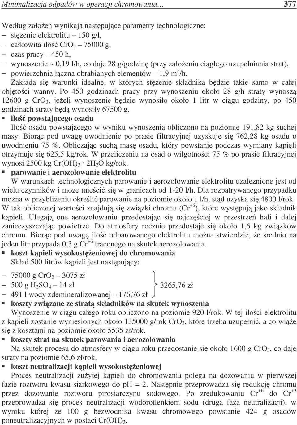 Zakłada si warunki idealne, w których stenie składnika bdzie takie samo w całej objtoci wanny.