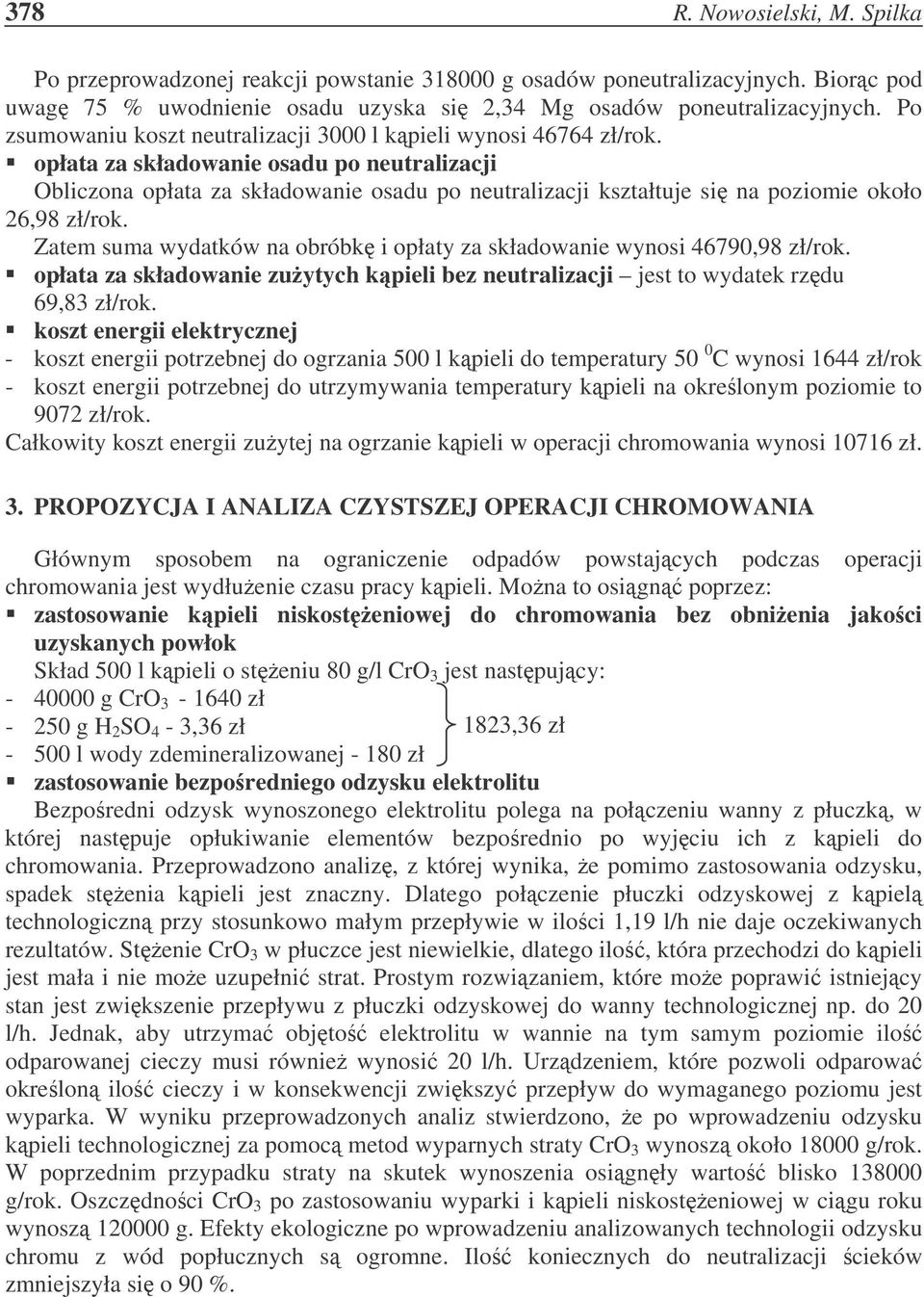 opłata za składowanie osadu po neutralizacji Obliczona opłata za składowanie osadu po neutralizacji kształtuje si na poziomie około 26,98 zł/rok.