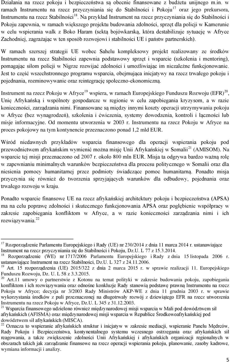 (sektą bojówkarską, która destabilizuje sytuację w Afryce Zachodniej, zagrażając w ten sposób rozwojowi i stabilności UE i państw partnerskich).