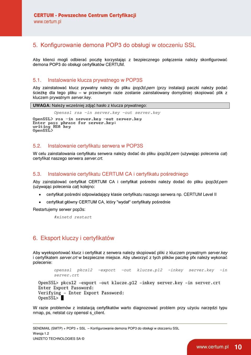 pem (przy instalacji paczki należy podać ścieżkę dla tego pliku w przeciwnym razie zostanie zainstalowany domyślnie) skopiować plik z kluczem prywatnym server.key.