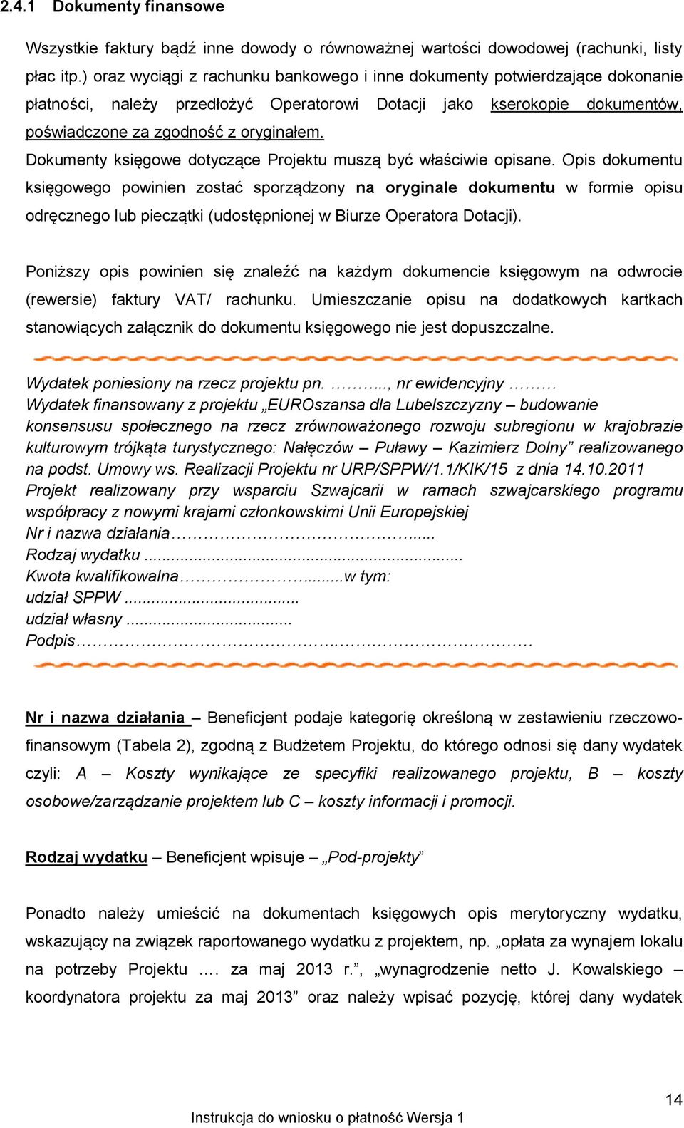 Dokumenty księgowe dotyczące Projektu muszą być właściwie opisane.