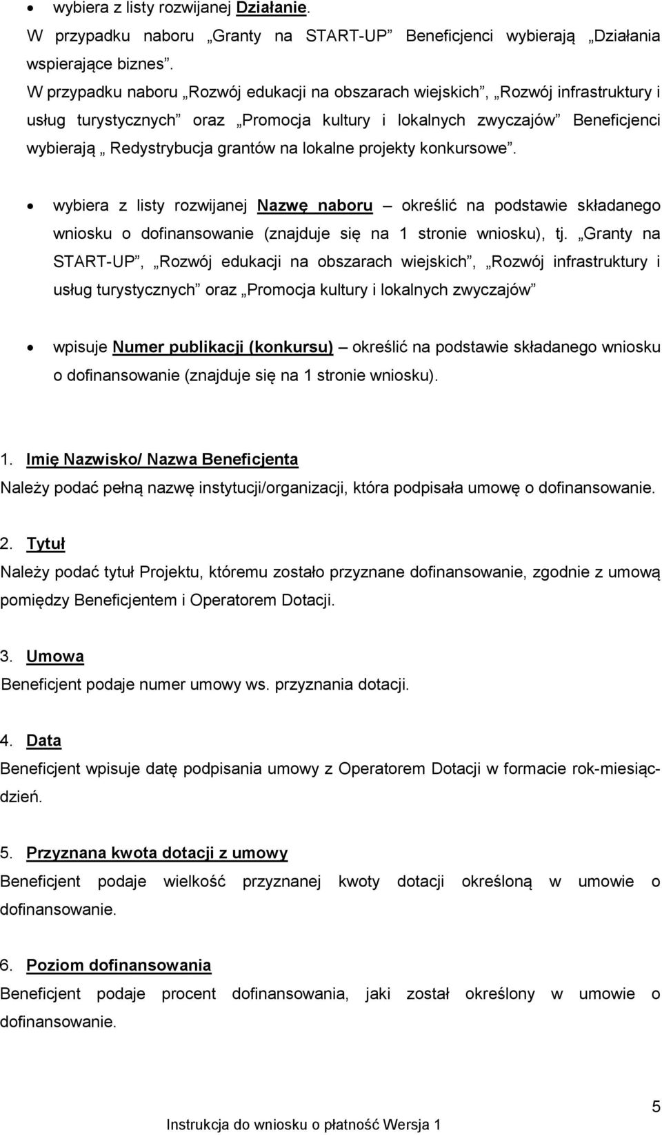 lokalne projekty konkursowe. wybiera z listy rozwijanej Nazwę naboru określić na podstawie składanego wniosku o dofinansowanie (znajduje się na 1 stronie wniosku), tj.