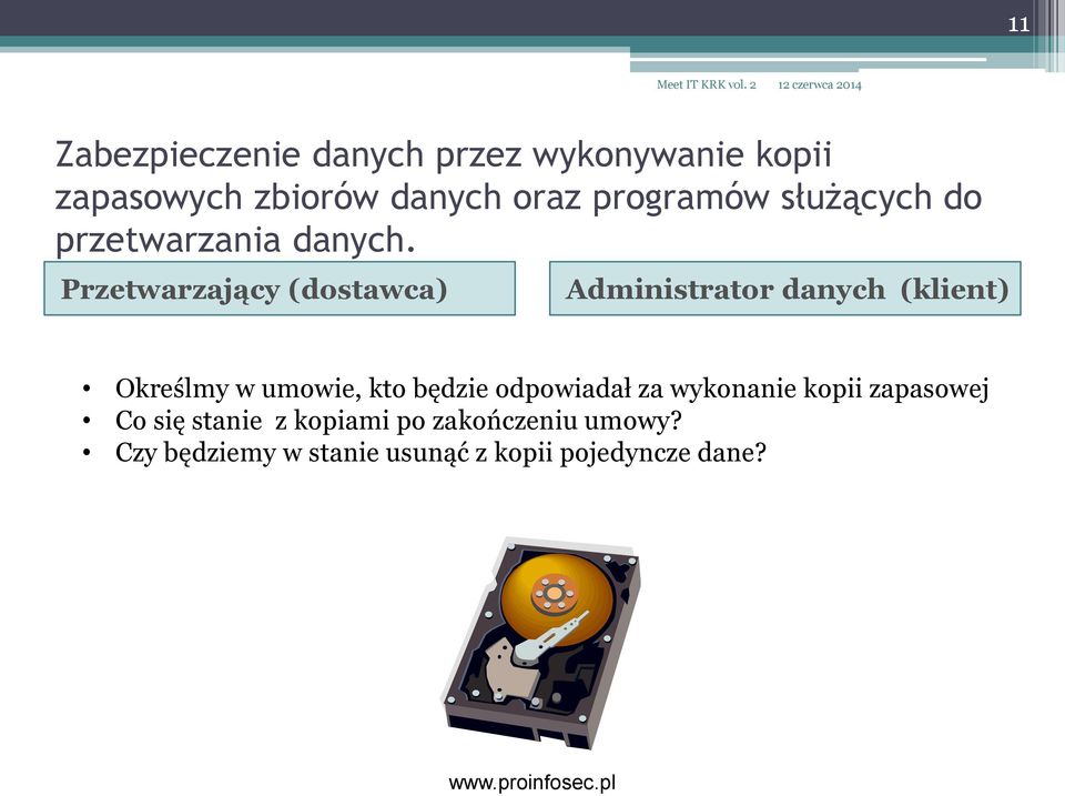 Przetwarzający (dostawca) Administrator danych (klient) Określmy w umowie, kto będzie