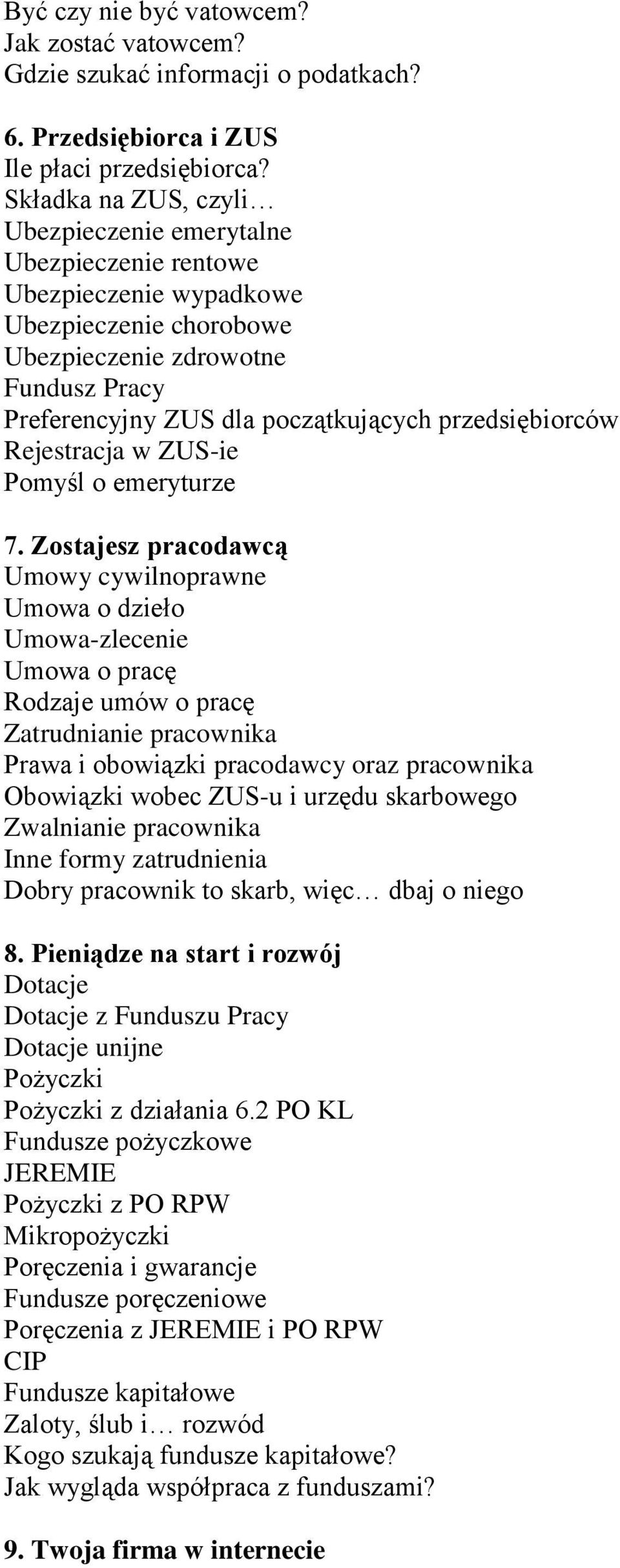 przedsiębiorców Rejestracja w ZUS-ie Pomyśl o emeryturze 7.