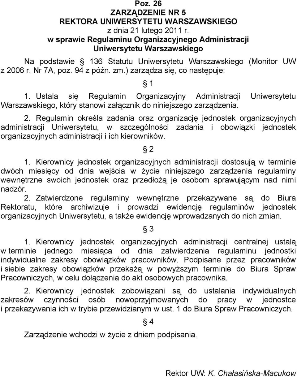 ) zarządza się, co następuje: 1 1. Ustala się Regulamin Organizacyjny Administracji Uniwersytetu Warszawskiego, który stanowi załącznik do niniejszego zarządzenia. 2.