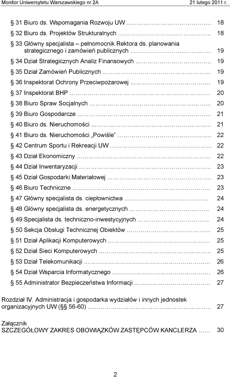 ... 20 39 Biuro Gospodarcze.... 21 40 Biuro ds. Nieruchomości... 21 41 Biuro ds. Nieruchomości Powiśle.. 22 42 Centrum Sportu i Rekreacji UW... 22 43 Dział Ekonomiczny. 22 44 Dział Inwentaryzacji.