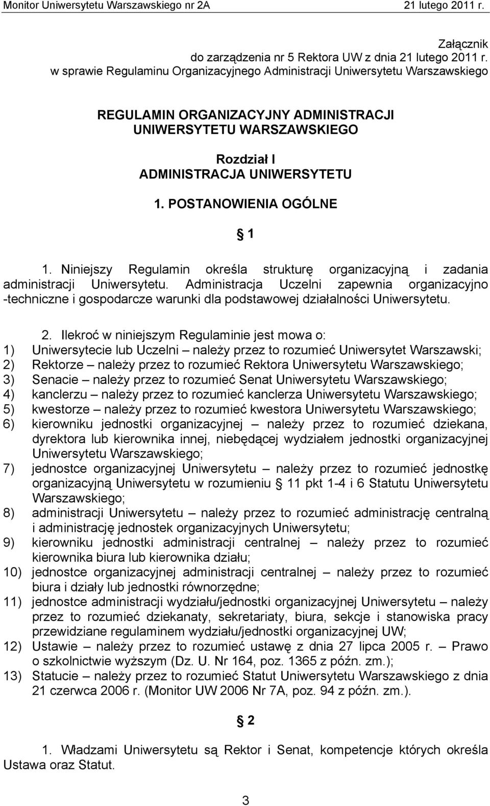 POSTANOWIENIA OGÓLNE 1 1. Niniejszy Regulamin określa strukturę organizacyjną i zadania administracji Uniwersytetu.