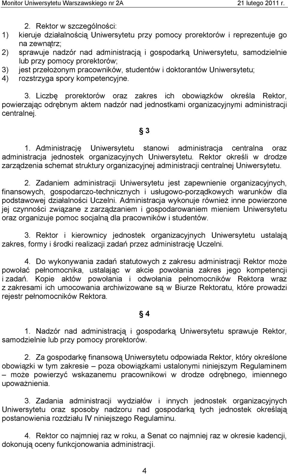 3 1. Administrację Uniwersytetu stanowi administracja centralna oraz administracja jednostek organizacyjnych Uniwersytetu.