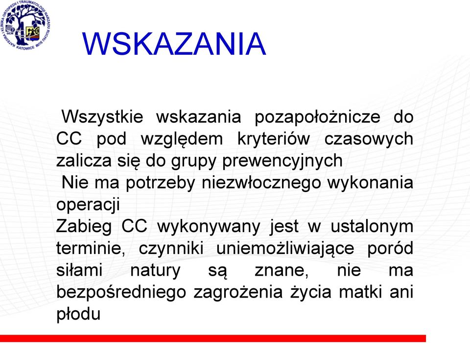 wykonania operacji Zabieg CC wykonywany jest w ustalonym terminie, czynniki