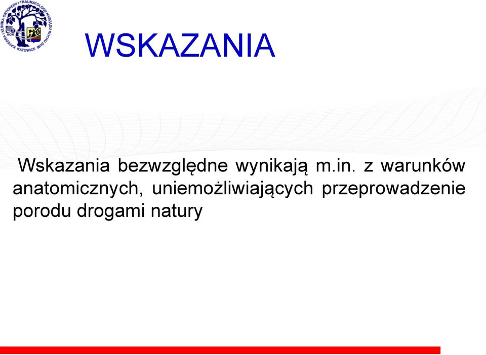 z warunków anatomicznych,