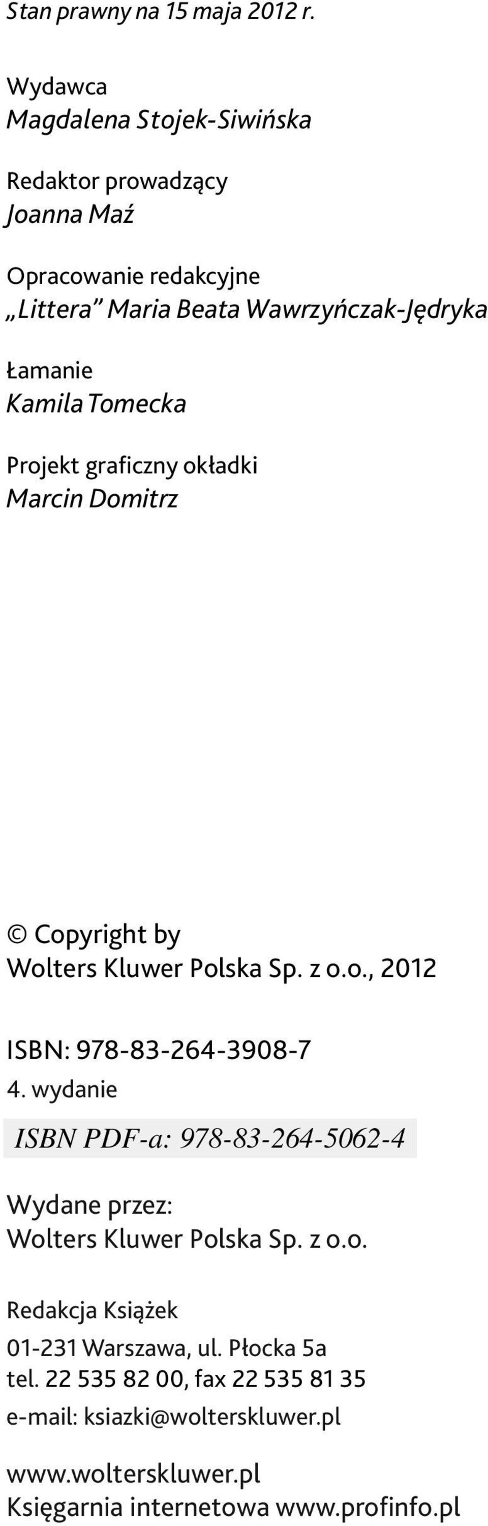 Kamila Tomecka Projekt graficzny okładki Marcin Domitrz Copyright by Wolters Kluwer Polska Sp. z o.o., 2012 ISBN: 978-83-264-3908-7 4.