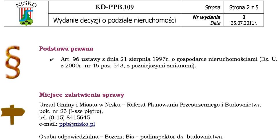 Miejsce załatwienia sprawy Urząd Gminy i Miasta w Nisku Referat Planowania Przestrzennego i Budownictwa