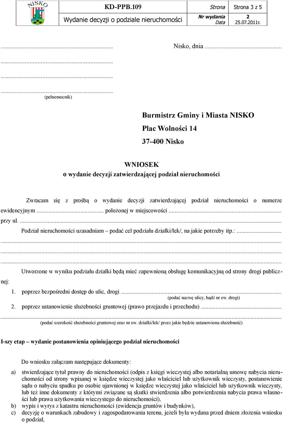 podział nieruchomości o numerze ewidencyjnym... położonej w miejscowości... przy ul.... Podział nieruchomości uzasadniam podać cel podziału działki/łek/, na jakie potrzeby itp.:.