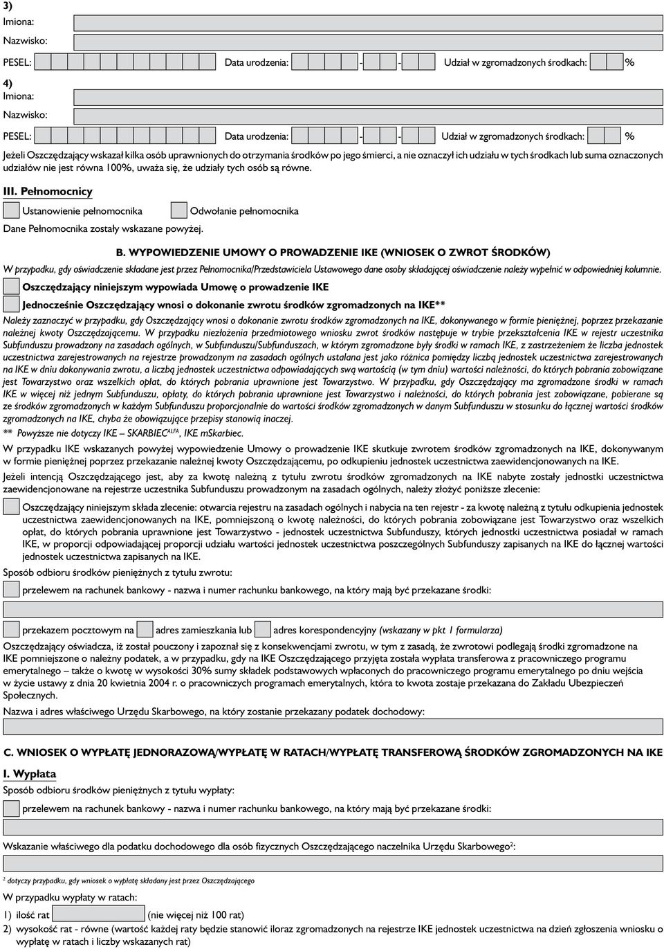 WYPOWIEDZENIE UMOWY O PROWADZENIE IKE (WNIOSEK O ZWROT ÂRODKÓW) W przypadku, gdy oêwiadczenie składane jest przez Pełnomocnika/Przedstawiciela Ustawowego dane osoby składajàcej oêwiadczenie nale y