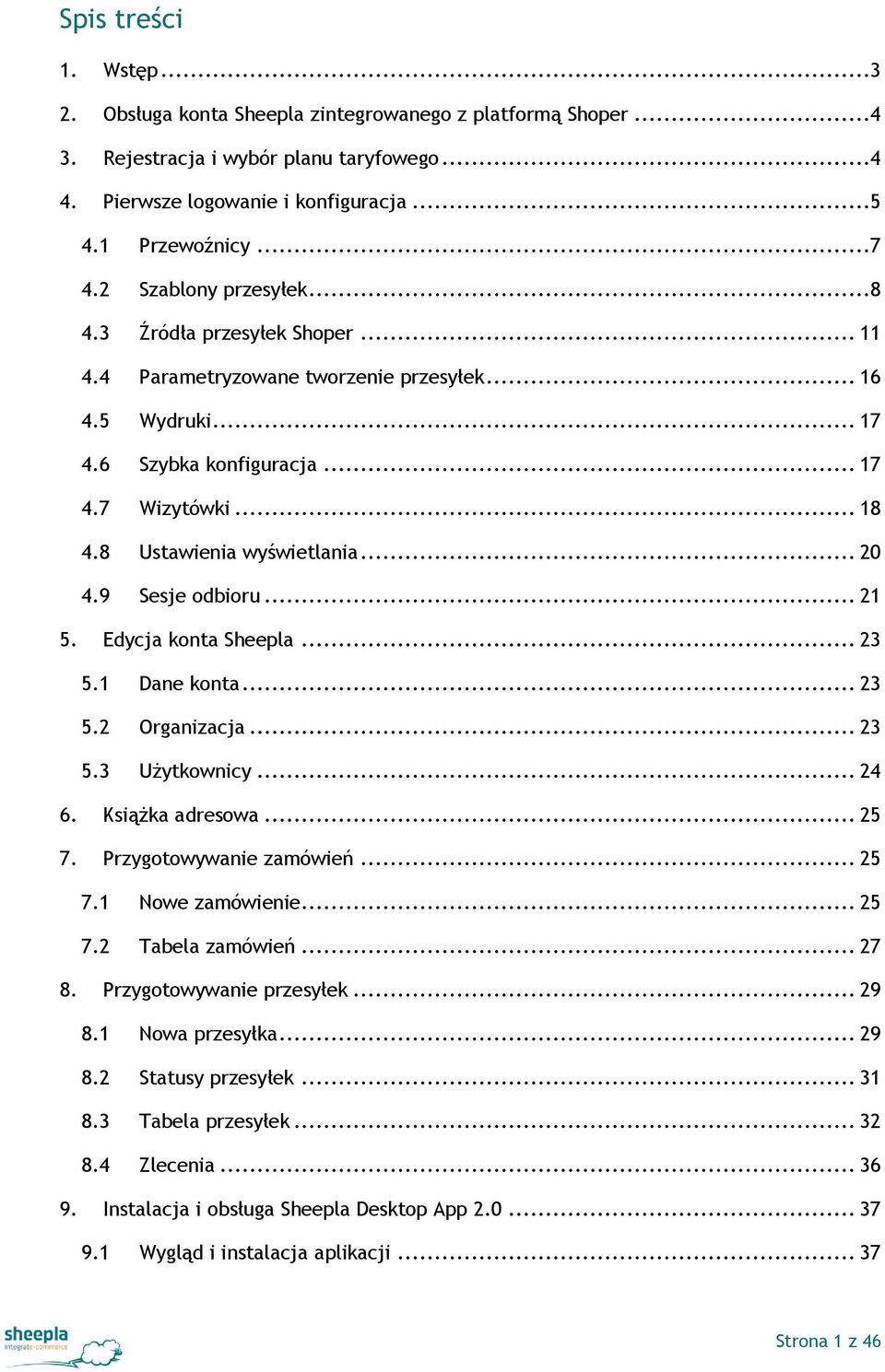 8 Ustawienia wyświetlania... 20 4.9 Sesje odbioru... 21 5. Edycja konta Sheepla... 23 5.1 Dane konta... 23 5.2 Organizacja... 23 5.3 Użytkownicy... 24 6. Książka adresowa... 25 7.