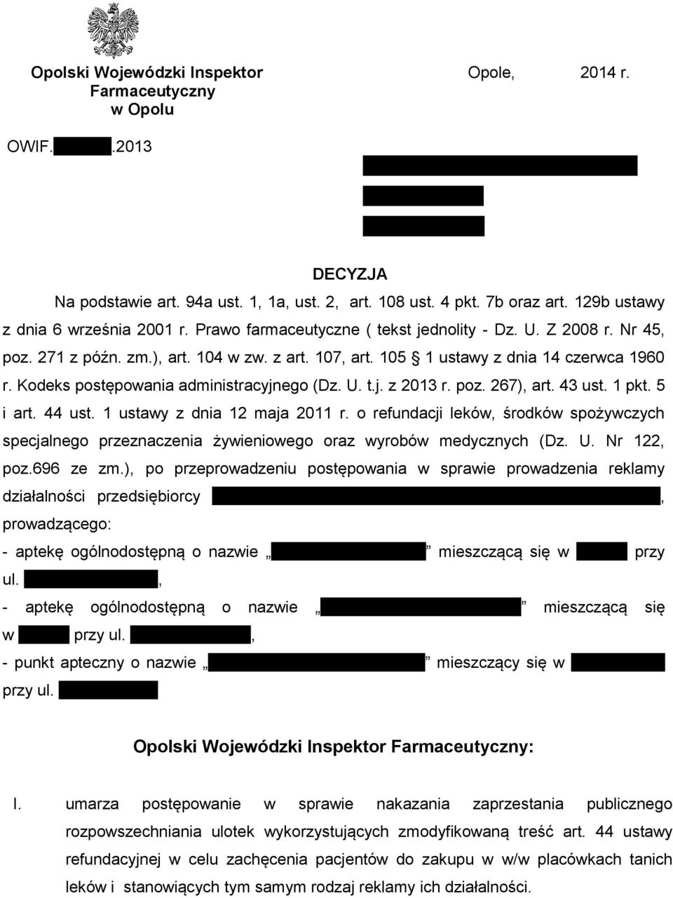 105 1 ustawy z dnia 14 czerwca 1960 r. Kodeks postępowania administracyjnego (Dz. U. t.j. z 2013 r. poz. 267), art. 43 ust. 1 pkt. 5 i art. 44 ust. 1 ustawy z dnia 12 maja 2011 r.