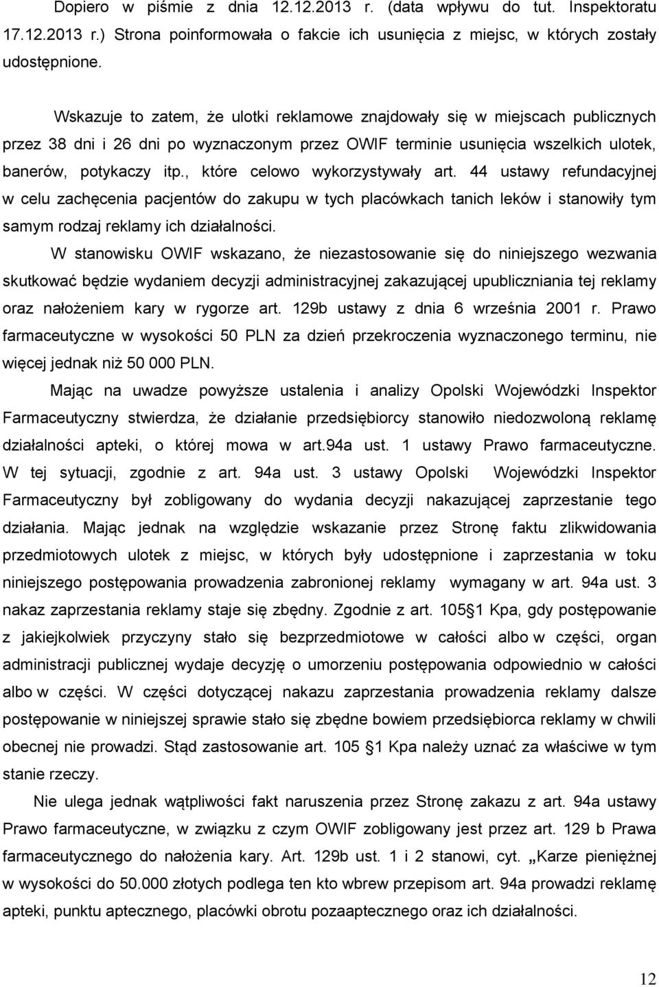 , które celowo wykorzystywały art. 44 ustawy refundacyjnej w celu zachęcenia pacjentów do zakupu w tych placówkach tanich leków i stanowiły tym samym rodzaj reklamy ich działalności.