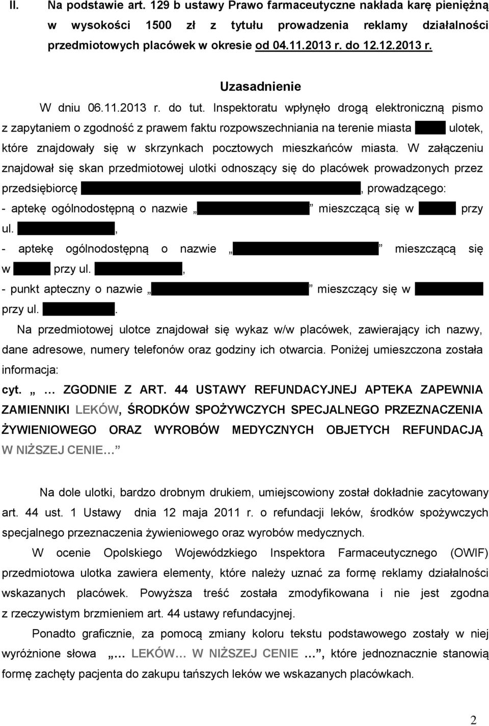 Inspektoratu wpłynęło drogą elektroniczną pismo z zapytaniem o zgodność z prawem faktu rozpowszechniania na terenie miasta Brzeg ulotek, które znajdowały się w skrzynkach pocztowych mieszkańców