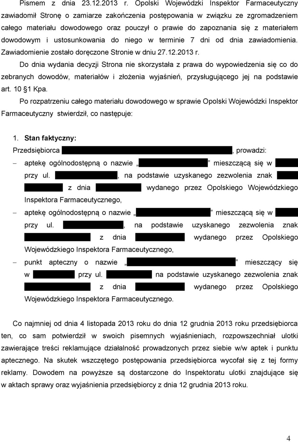 materiałem dowodowym i ustosunkowania do niego w terminie 7 dni od dnia zawiadomienia. Zawiadomienie zostało doręczone Stronie w dniu 27.12.2013 r.