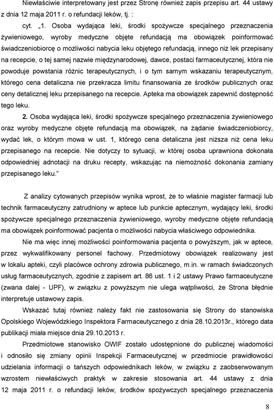 Osoba wydająca leki, środki spożywcze specjalnego przeznaczenia żywieniowego, wyroby medyczne objęte refundacją ma obowiązek poinformować świadczeniobiorcę o możliwości nabycia leku objętego