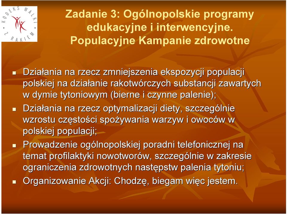 zawartych w dymie tytoniowym (bierne i czynne palenie); Działania ania na rzecz optymalizacji diety, szczególnie wzrostu często stości spożywania