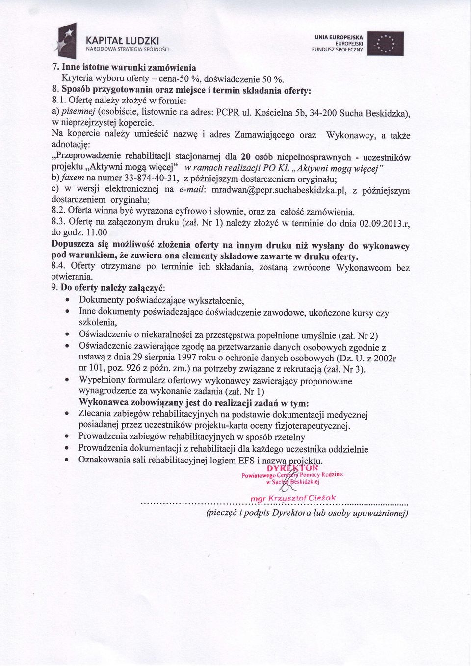 Na kopercie na eiy umieścinazw i adres ZanawiajcegoQraz Wykonawcy, a takie adnotacj:,,przeprowadeenierehabilitacji staejonarrrejdla 20 osb niepełnosprawnych.