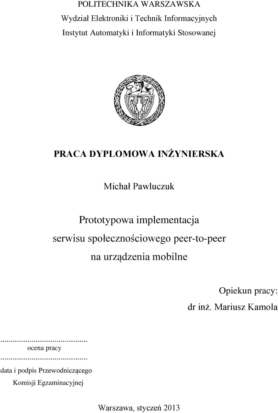 serwisu społecznościowego peer-to-peer na urządzenia mobilne Opiekun pracy: dr inż.