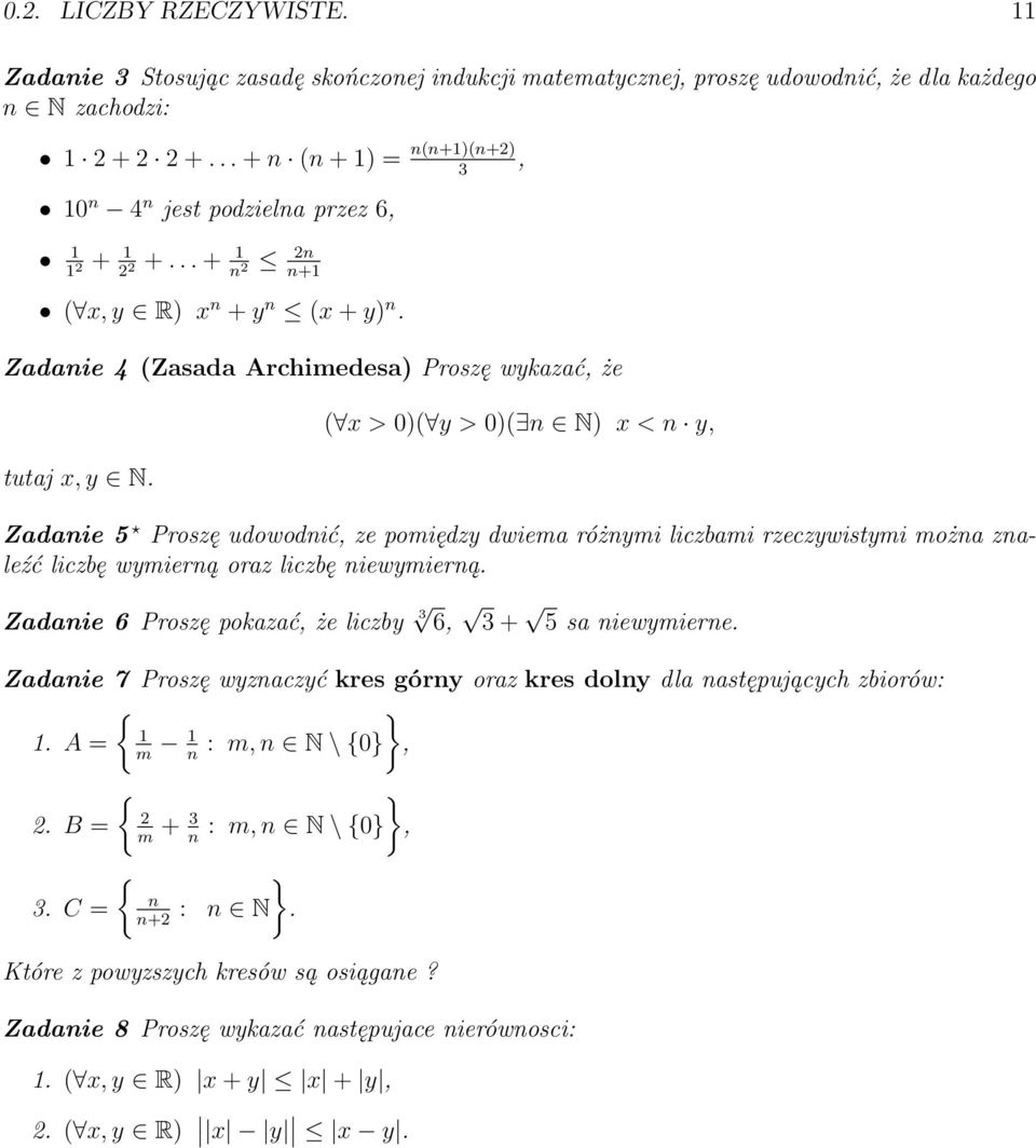 ( x > 0)( y > 0)( N) x < y, Zadaie 5 Proszę udowodić, ze pomiędzy dwiema różymi liczbami rzeczywistymi moża zaleźć liczbę wymierą oraz liczbę iewymierą.