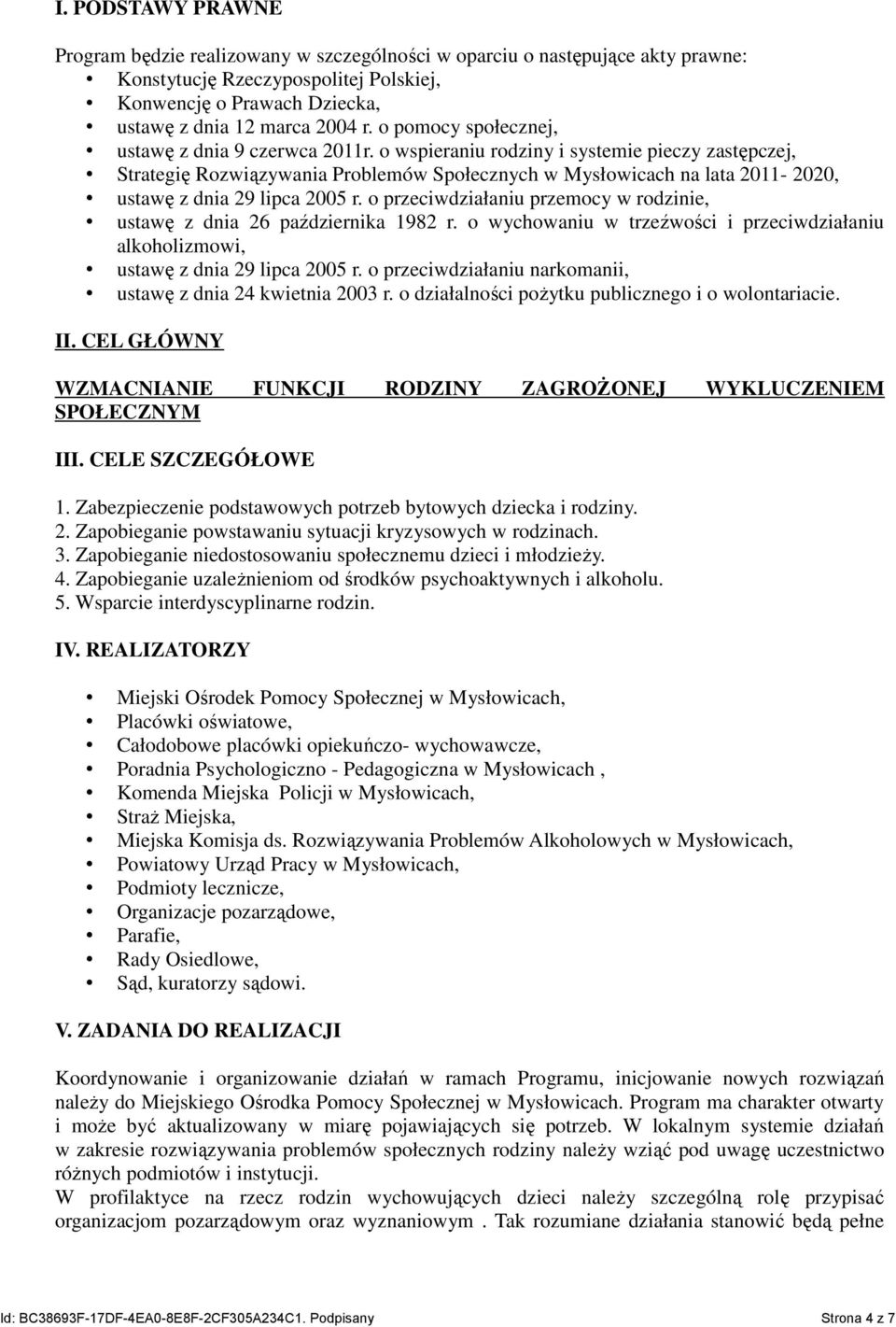 o wspieraniu rodziny i systemie pieczy zastępczej, Strategię Rozwiązywania Problemów Społecznych w Mysłowicach na lata 2011-2020, ustawę z dnia 29 lipca 2005 r.