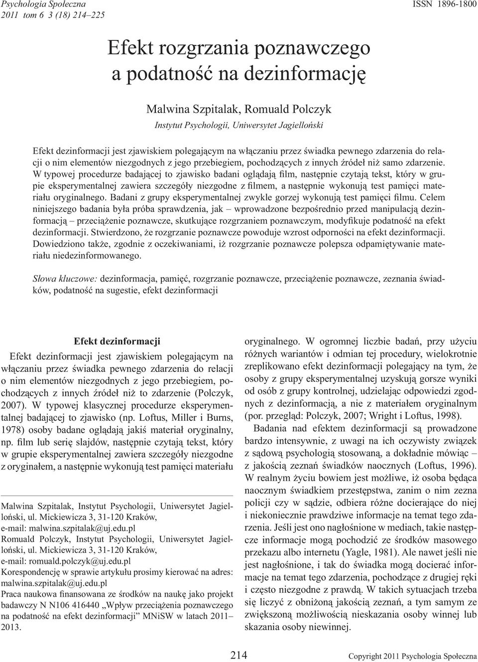 W typowej procedurze badaj cej to zjawisko badani ogl daj lm, nast pnie czytaj tekst, który w grupie eksperymentalnej zawiera szczegó y niezgodne z lmem, a nast pnie wykonuj test pami ci materia u