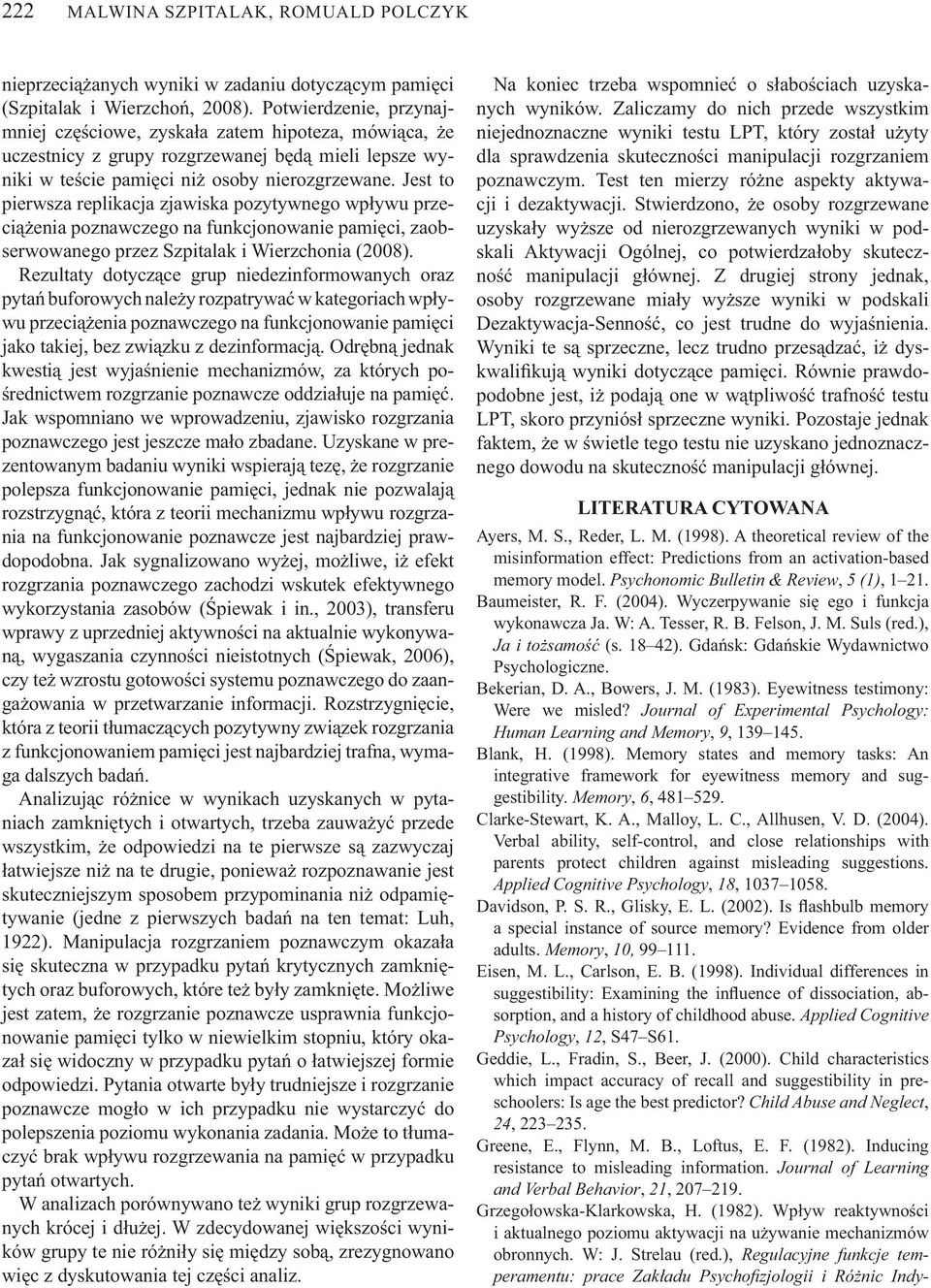 Jest to pierwsza replikacja zjawiska pozytywnego wp ywu przeci enia poznawczego na funkcjonowanie pami ci, zaobserwowanego przez Szpitalak i Wierzchonia (2008).