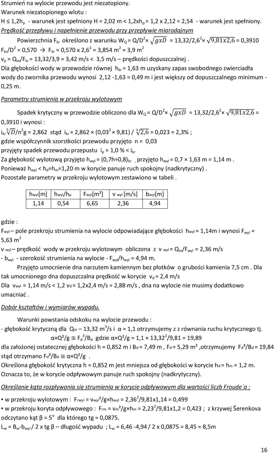 2 ν p = Q m /F kr = 13,32/3,9 = 3,42 m/s < 3,5 m/s prędkości dopuszczalnej.