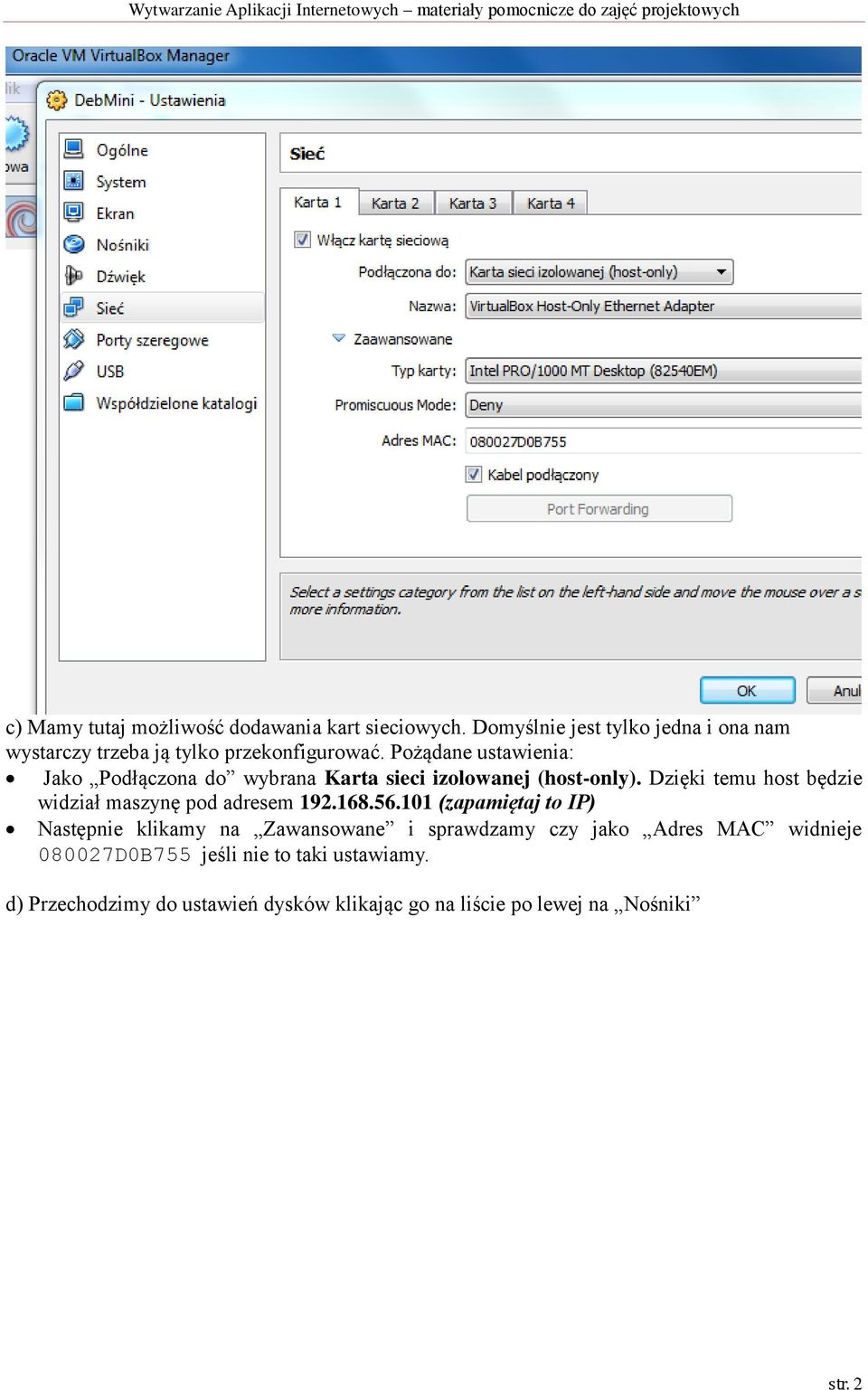Pożądane ustawienia: Jako Podłączona do wybrana Karta sieci izolowanej (host-only).