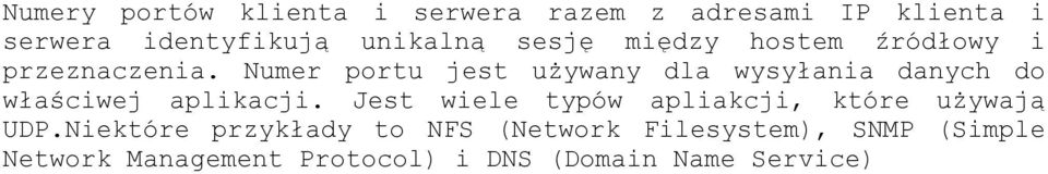 Numer portu jest używany dla wysyłania danych do właściwej aplikacji.