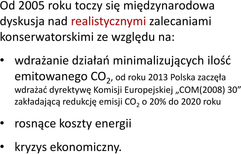 CO 2, od roku 2013 Polska zaczęła wdrażać dyrektywę Komisji Europejskiej COM(2008) 30
