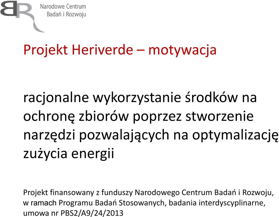 energii Projekt finansowany z funduszy Narodowego Centrum Badań i Rozwoju, w