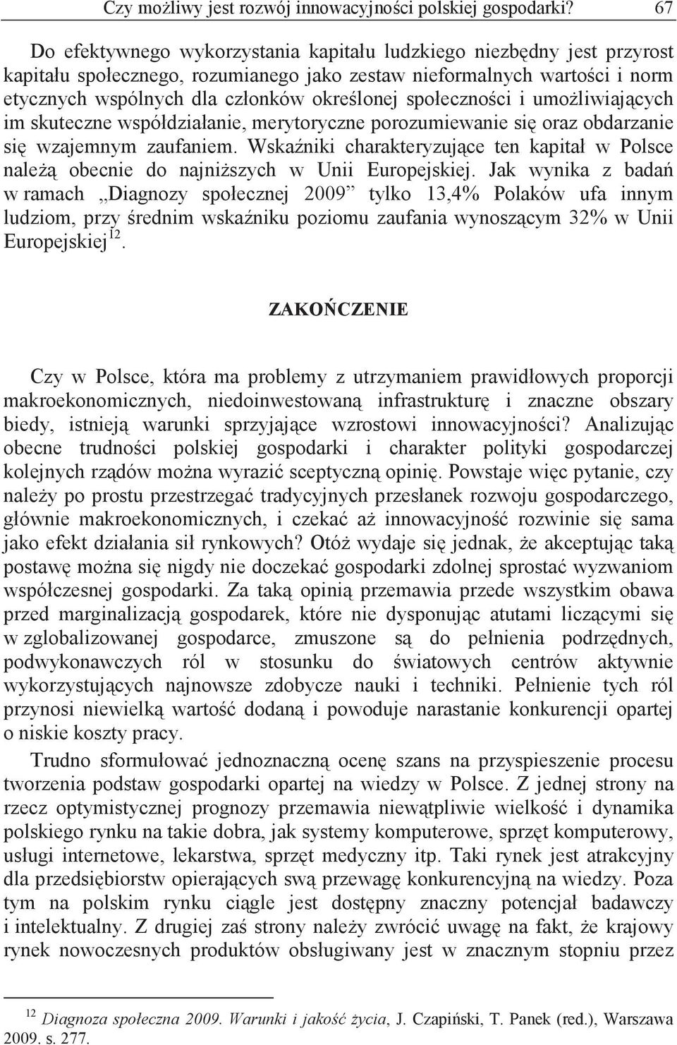 społeczno ci i umo liwiaj cych im skuteczne współdziałanie, merytoryczne porozumiewanie si oraz obdarzanie si wzajemnym zaufaniem.