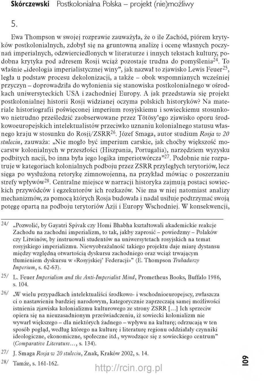 literaturze i innych tekstach kultury, podobna krytyka pod adresem Rosji wciąż pozostaje trudna do pom yślenia24.