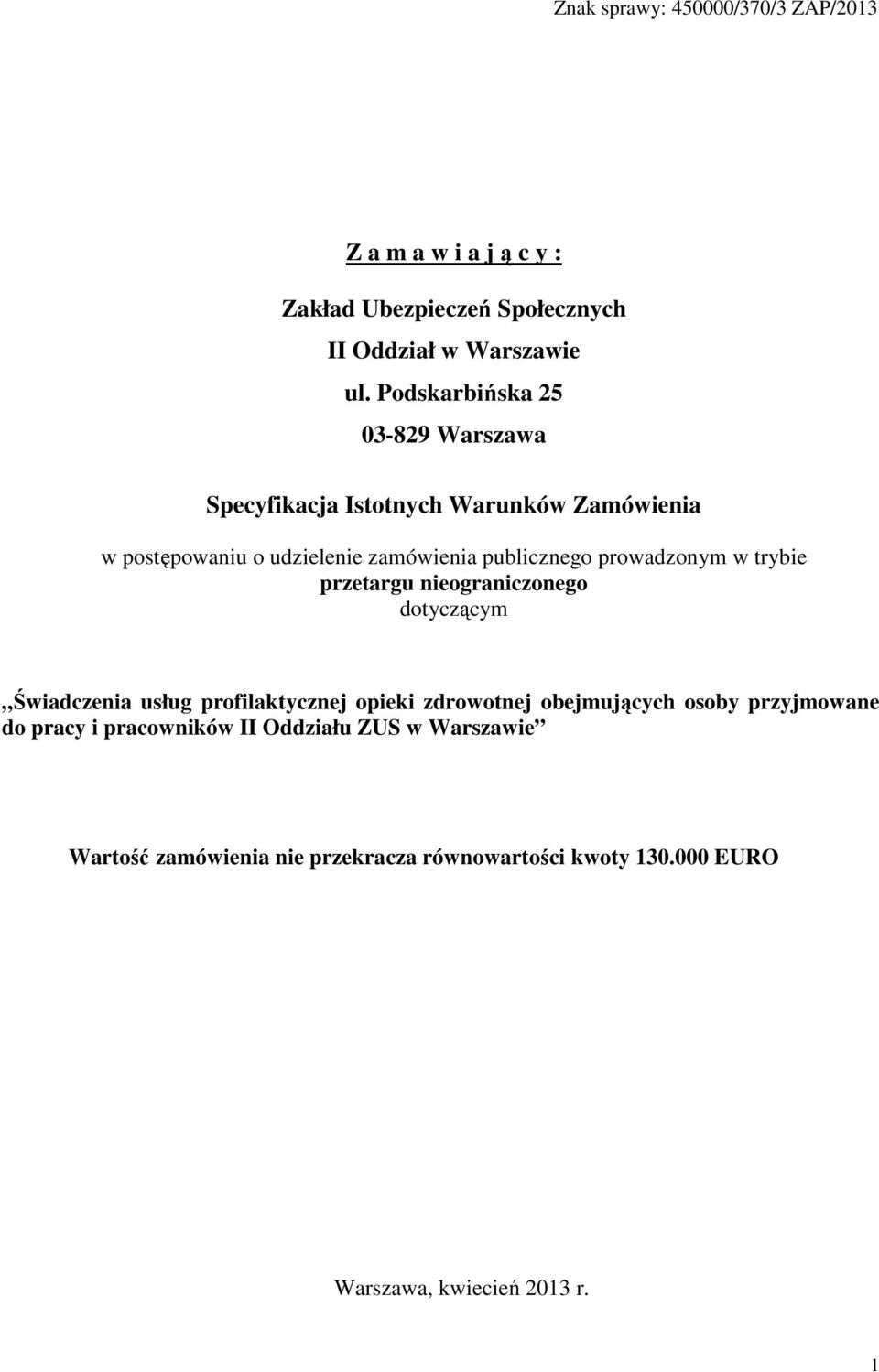 prowadzonym w trybie przetargu nieograniczonego dotyczącym Świadczenia usług profilaktycznej opieki zdrowotnej obejmujących osoby