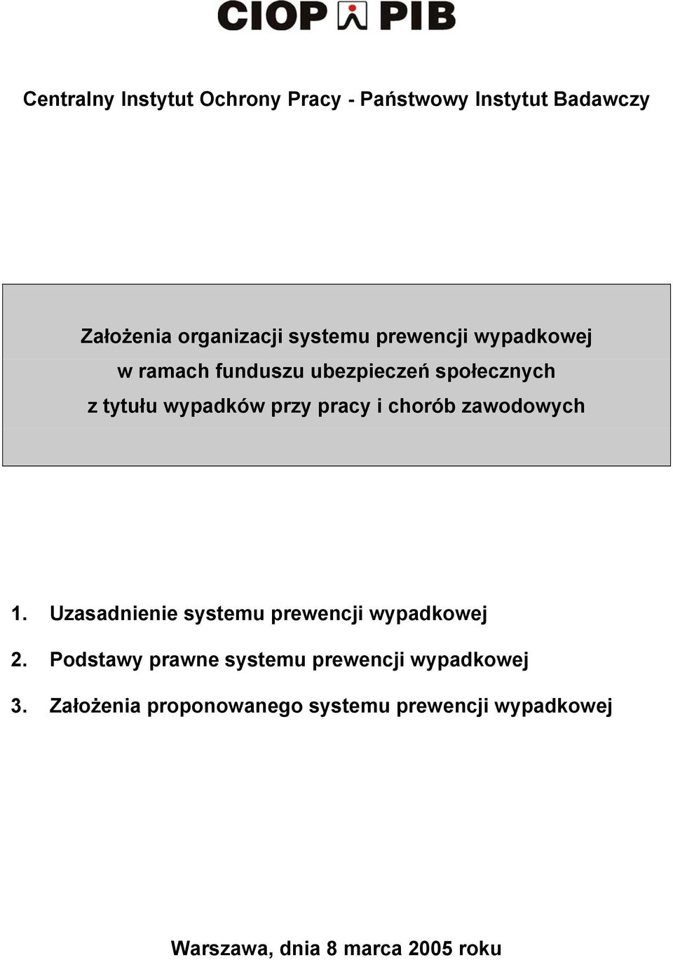 chorób zawodowych 1. Uzasadnienie systemu prewencji wypadkowej 2.