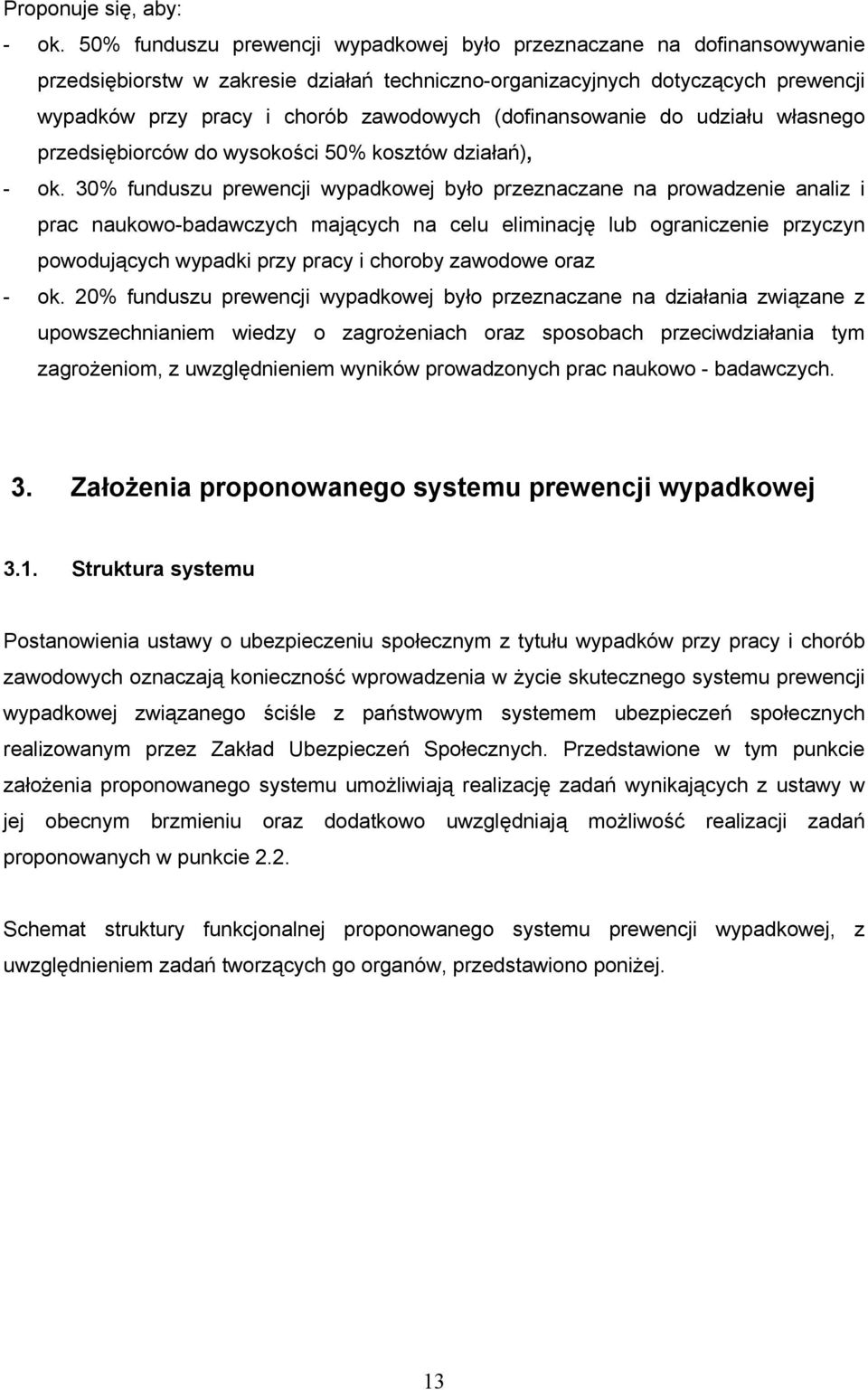 (dofinansowanie do udziału własnego przedsiębiorców do wysokości 50% kosztów działań), - ok.