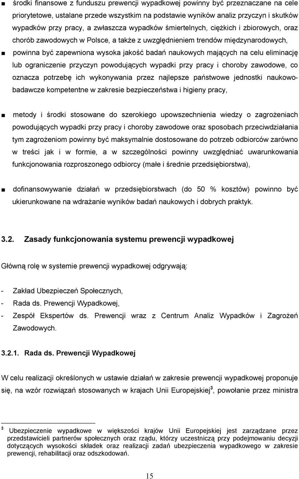 mających na celu eliminację lub ograniczenie przyczyn powodujących wypadki przy pracy i choroby zawodowe, co oznacza potrzebę ich wykonywania przez najlepsze państwowe jednostki naukowobadawcze