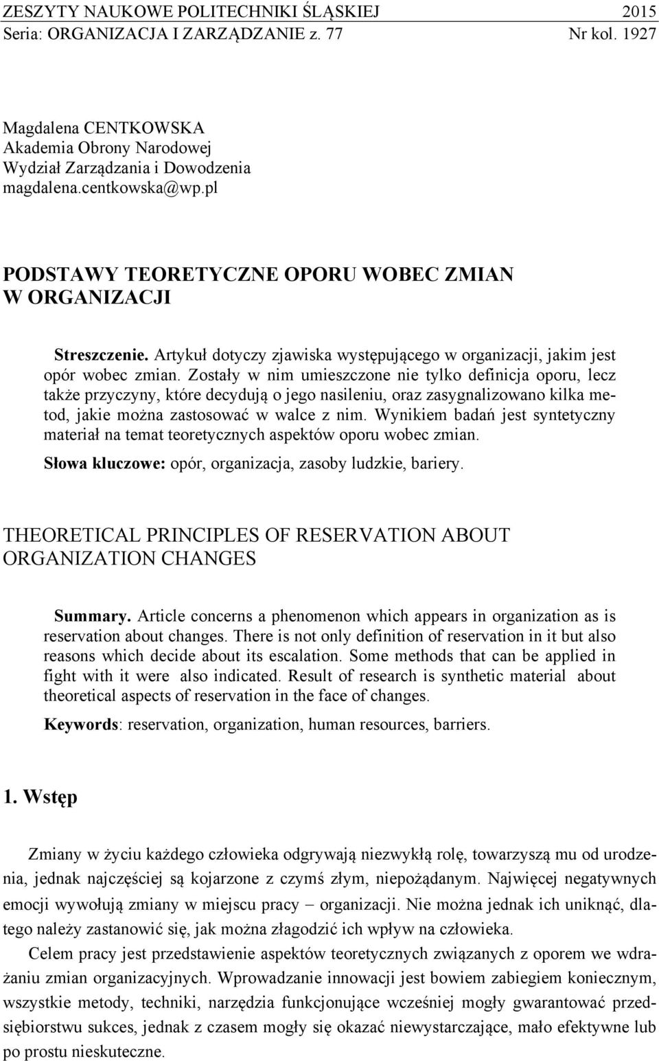 Zostały w nim umieszczone nie tylko definicja oporu, lecz także przyczyny, które decydują o jego nasileniu, oraz zasygnalizowano kilka metod, jakie można zastosować w walce z nim.