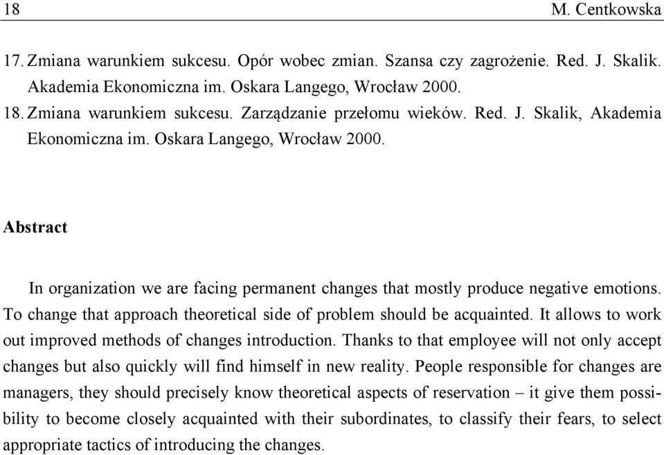 To change that approach theoretical side of problem should be acquainted. It allows to work out improved methods of changes introduction.